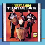 The Strangeloves, I Want Candy: The Best of the Strangeloves