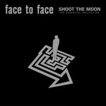 face to face, Shoot the Moon: The Essential Collection