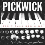 Pickwick, Can't Talk Medicine