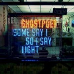Ghostpoet, Some Say I So I Say Light