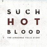 The Airborne Toxic Event, Such Hot Blood