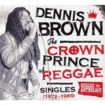 Dennis Brown, The Crown Prince of Reggae: Singles (1972-1985)