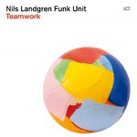 Nils Landgren Funk Unit, Teamwork