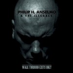 Philip H. Anselmo & The Illegals, Walk Through Exits Only