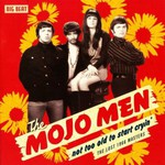 The Mojo Men, Not Too Old to Start Cryin': The Lost 1966 Masters