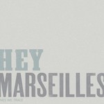 Hey Marseilles, Lines We Trace