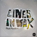 Flux Pavilion, Lines In Wax
