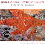Bob James & David Sanborn, Quartette Humaine