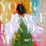 Matt Redman, Your Grace Finds Me