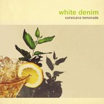 White Denim, Corsicana Lemonade mp3