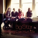Big Star, Nothing Can Hurt Me mp3