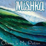 Mishka, Ocean Is My Potion