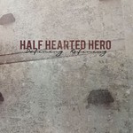 Half Hearted Hero, Defining. Refining. mp3