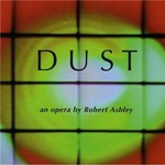 Robert Ashley, Dust