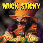 Muck Sticky, Muck Sticky Wants You