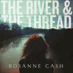 Rosanne Cash, The River & The Thread