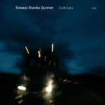 Tomasz Stanko Quintet, Dark Eyes