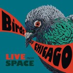 Birds of Chicago, Live From Space
