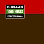 Shellac, 1000 Hurts