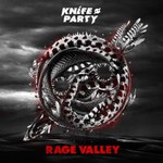 Knife Party, Rage Valley