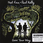 Neil Finn & Paul Kelly, Goin' Your Way