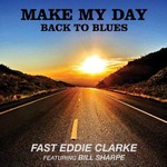 Fast Eddie Clarke, Make My Day: Back To Blues mp3