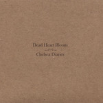 Dead Heart Bloom, Chelsea Diaries