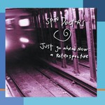 Spin Doctors, Just Go Ahead Now: A Retrospective