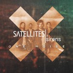 Satellites & Sirens, One Noise