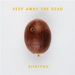 Siskiyou, Keep Away The Dead mp3