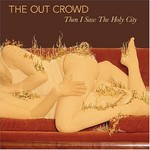 The Out Crowd, Then I Saw the Holy City mp3