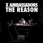X Ambassadors, The Reason EP