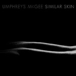 Umphrey's McGee, Similar Skin mp3