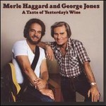 Merle Haggard & George Jones, A Taste Of Yesterday's Wine