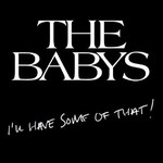 The Babys, I'll Have Some of That! mp3