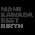 Mami Kawada, MAMI KAWADA BEST BIRTH