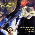 The Green Pajamas, Seven Fathoms Down And Falling mp3