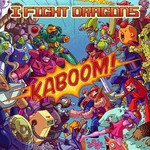 I Fight Dragons, KABOOM! mp3