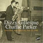 Dizzy Gillespie & Charlie Parker, Town Hall, New York City, June 22, 1945