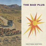The Bad Plus, Inevitable Western
