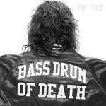 Bass Drum Of Death, Rip This mp3
