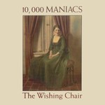 10,000 Maniacs, The Wishing Chair mp3