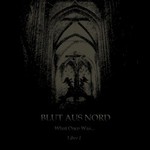 Blut aus Nord, What Once Was... Liber I