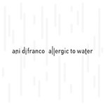 Ani DiFranco, Allergic To Water mp3