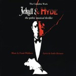 Christine Pedi Carolee Carmello Philip Hoffman Frank Wildhorn, Jekyll & Hyde: The Complete Work - The Gothic Musical Thriller
