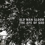Old Man Gloom, The Ape Of God