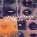 David Lee Roth, Your Filthy Little Mouth mp3