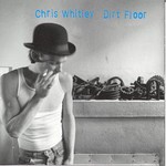 Chris Whitley, Dirt Floor