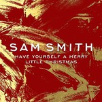 Sam Smith, Have Yourself a Merry Little Christmas mp3