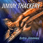 Jimmy Thackery, Extra Jimmies
